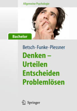 Allgemeine Psychologie für Bachelor: Denken - Urteilen, Entscheiden, Problemlösen